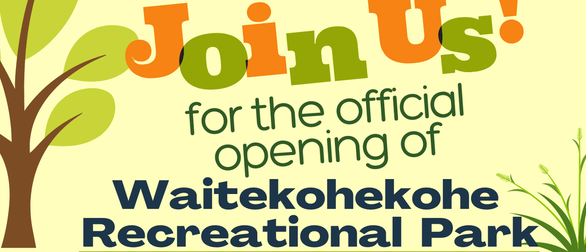 Official Opening of Waitekohekohe Recreational Park