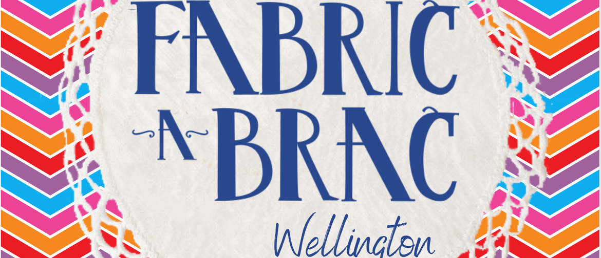 Fabric-a-brac Wellington April 2023