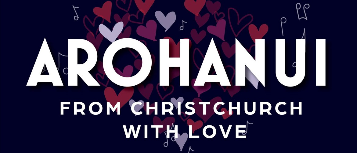 Arohanui - From Christchurch with Love