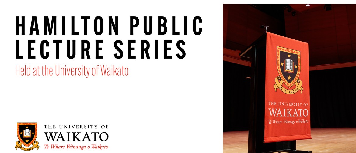 University of Waikato Hamilton Public Lecture