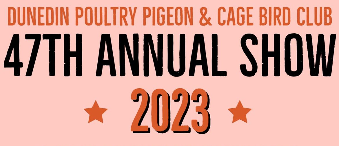 Dunedin Poultry, Pigeon and Cage Bird Club 46th Annual Show