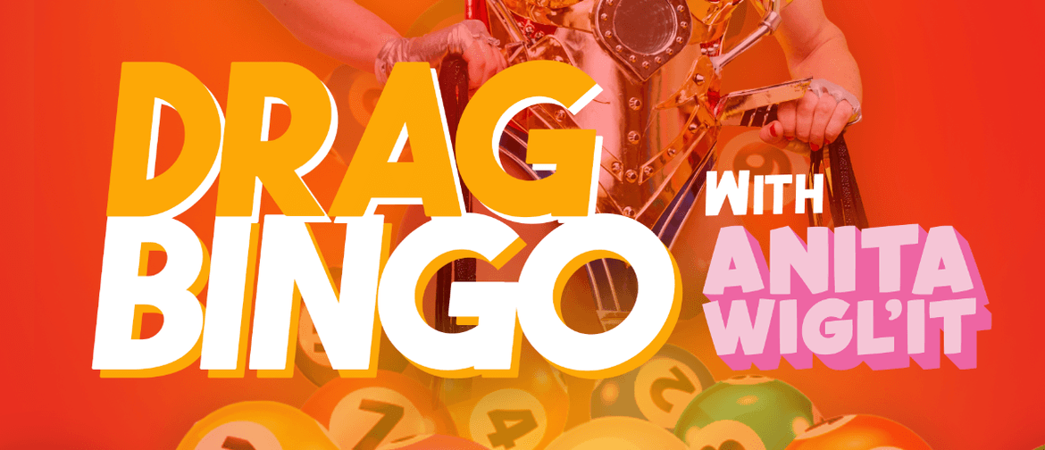 Drag Bingo! - with Anita Wigl'it