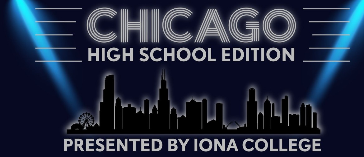CHICAGO High School Edition Presented by Iona College