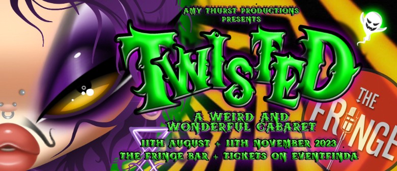 TWISTED - A Weird And Wonderful Cabaret