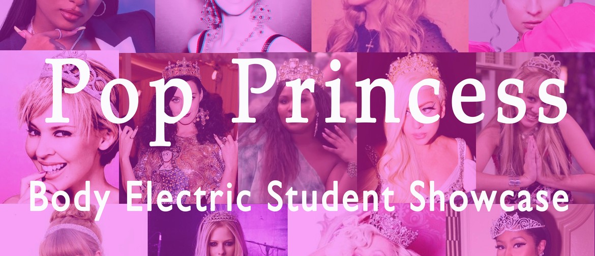 Pop Princess - Body Electric Student Showcase