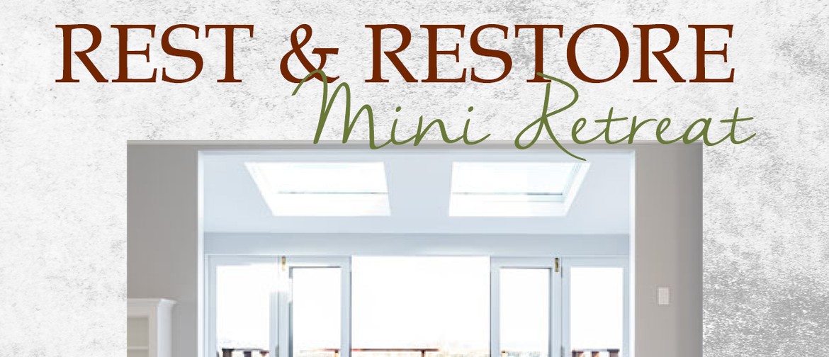 Rest and Restore Mini Retreat