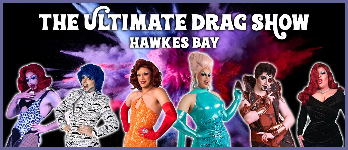 The Ultimate Drag Show - Hawkes Bay
