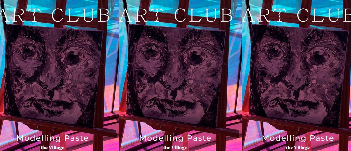 Modelling Paste with London St Art Club and The Village