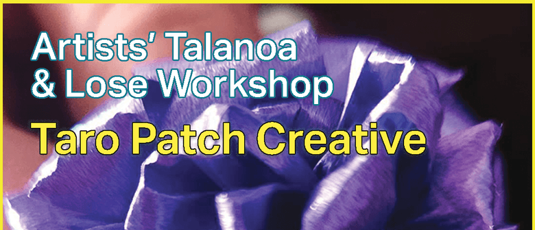 Artists’ Talanoa and Lose Workshop – Taro Patch Creative