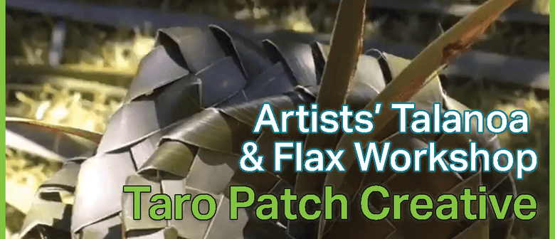 Artists’ Talanoa and Flax Workshop - Taro Patch Creative