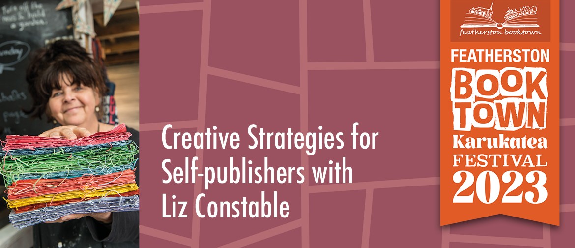 Creative Strategies for Self-publishers with Liz Constable