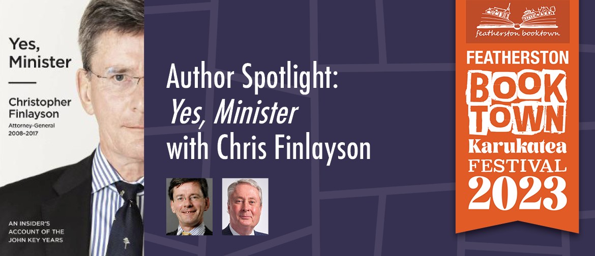 Yes, Minister with Chris Finlayson - Featherston - Eventfinda