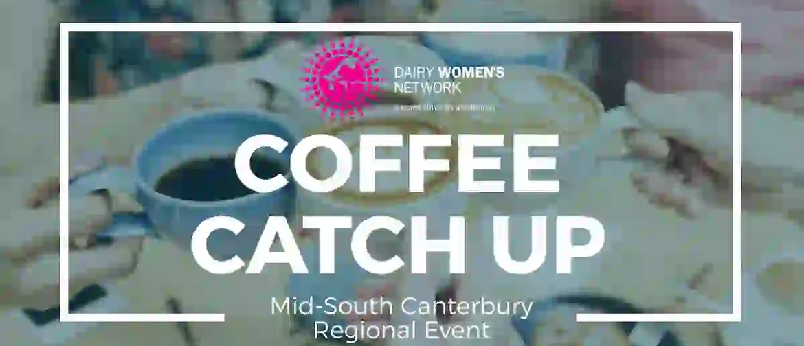Coffee Catch Up - Mid South Canterbury