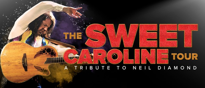 The Sweet Caroline Tour: A Tribute to Neil Diamond