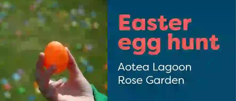 Free Easter Egg Hunt: Aotea Lagoon Rose Garden