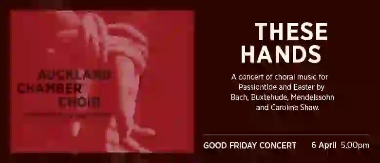 Good Friday Concert - "These Hands"