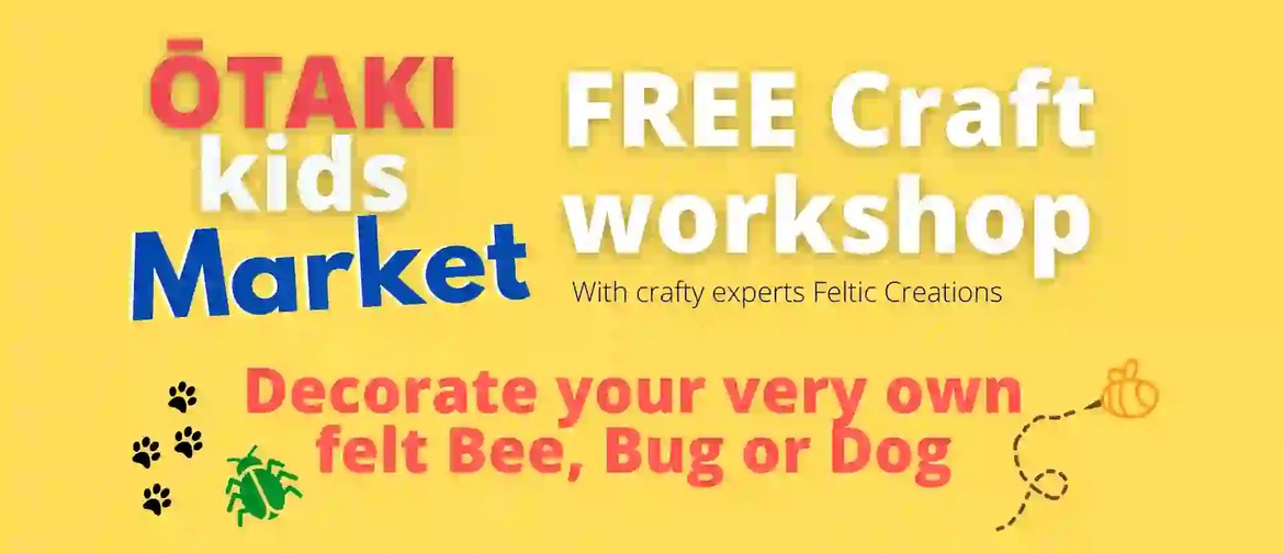 Crafting Workshop: Decorate a Felt Bee, Bug Or Dog.