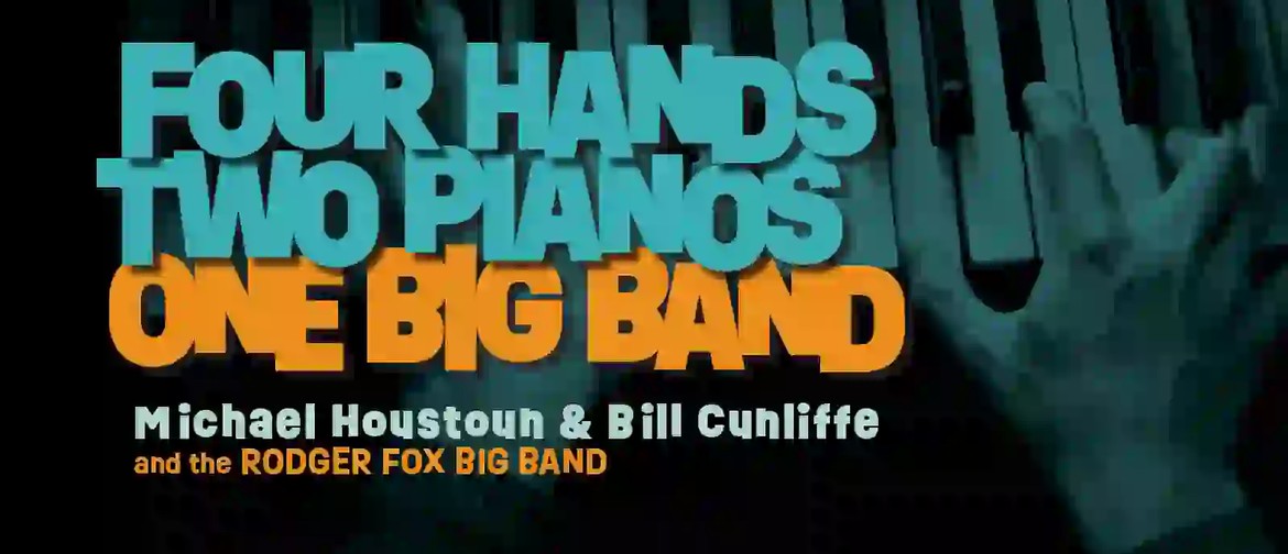 Four Hands Two Pianos One Big Band - Houstoun-Cunliffe-Fox