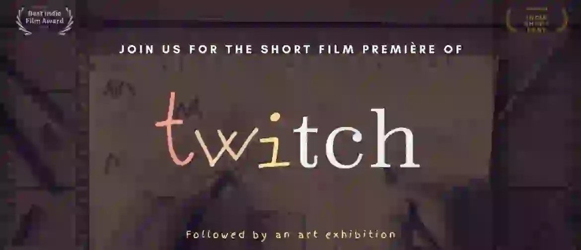 Twitch | Short Film Premiere and Art Exhibition