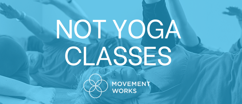 "Not Yoga" Movement & Mobility Class