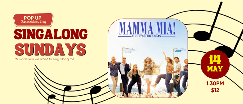 Mothers Day Singalong Sunday - Mamma Mia! Here We Go Again