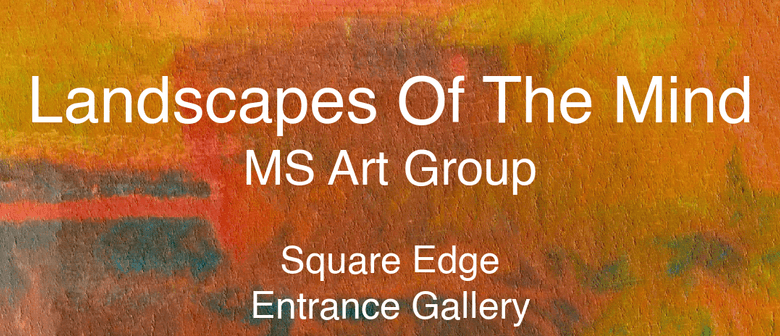 Landscapes Of The Mind - MS Art Group Landscapes Of The Mind - MS Art Group