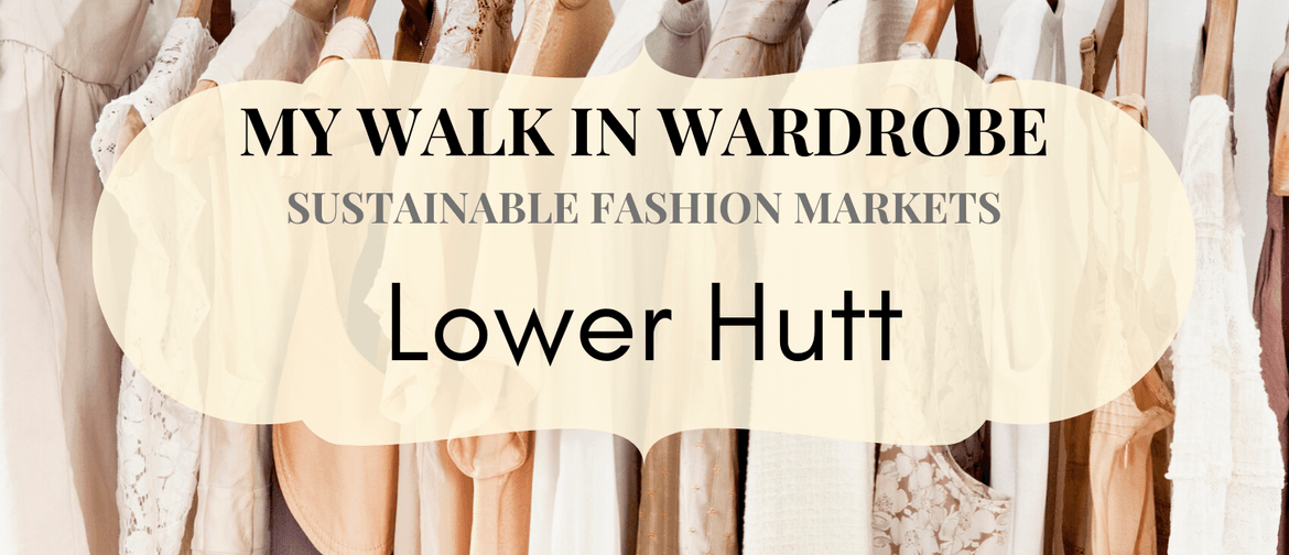 My Walk In Wardrobe - Sustainable Fashion Markets: CANCELLED