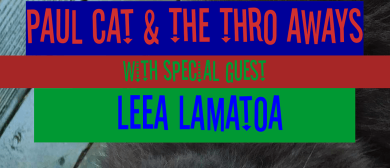 Paul Cat & The Thro Aways w/ Leea Lamatoa