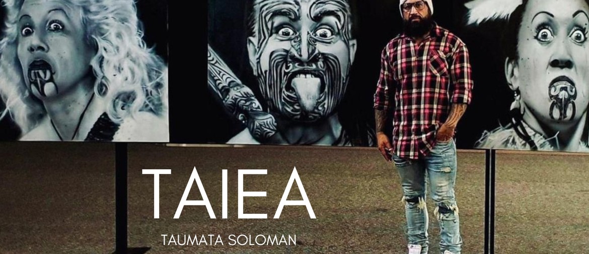 Taiea, an Exhibition Nā Taumata Soloman