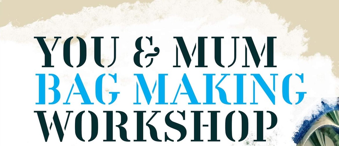 You & Mum Upcycled Bagmaking Auckland Eventfinda