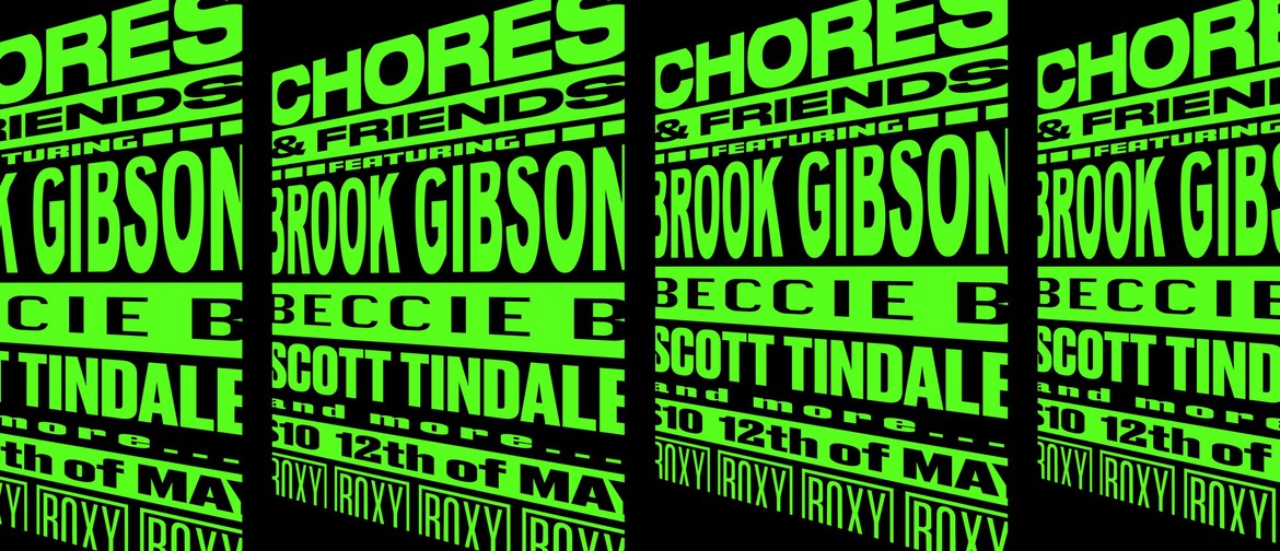Chores & Friends featuring Brook Gibson, Beccie B + More