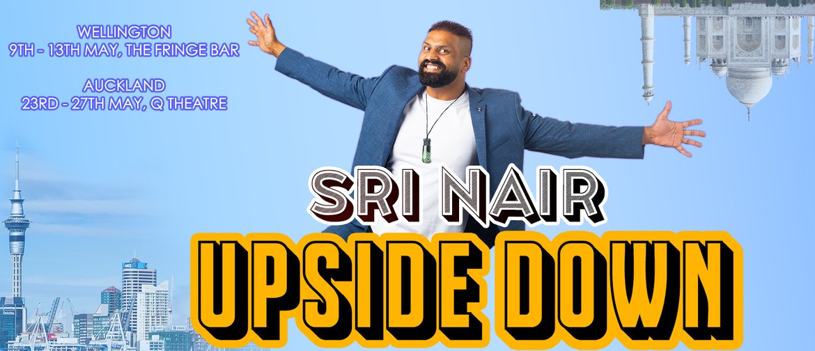 NZ International Comedy Festival Sri Nair : Upside Down