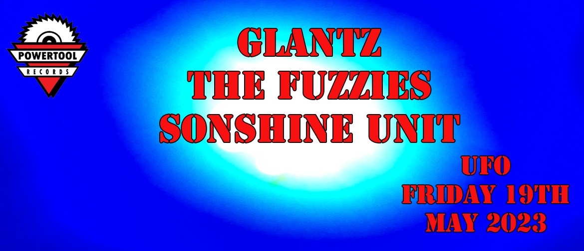 Glantz + The Fuzzies + Sonshine Unit