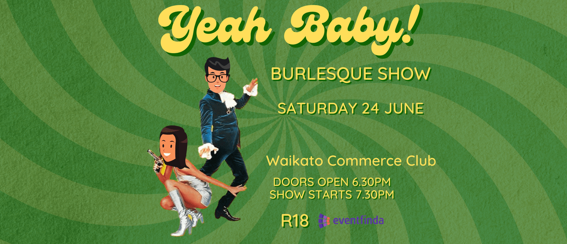 Yeah Baby - Burlesque Show