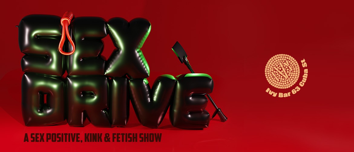 Sex Drive: A Sex Positive, Kink and Fetish Drag Show