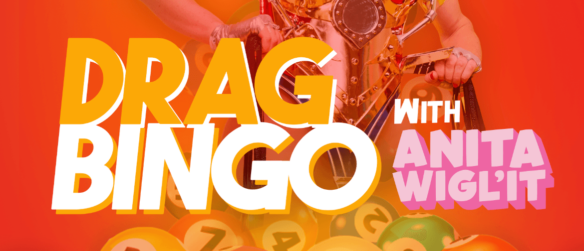 Drag Bingo Whangarei! - with Anita Wigl'it