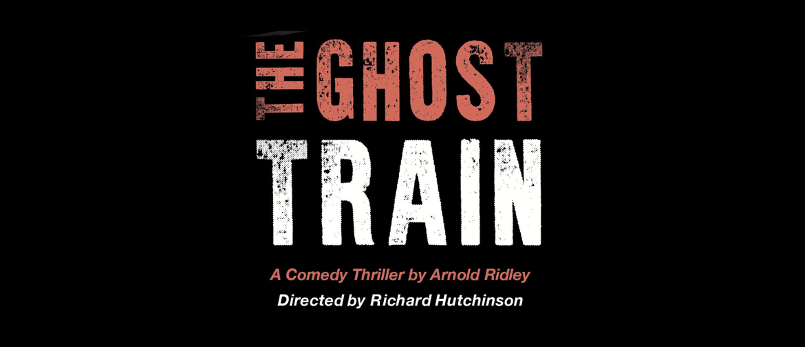 The Ghost Train presented by Warkworth Theatre