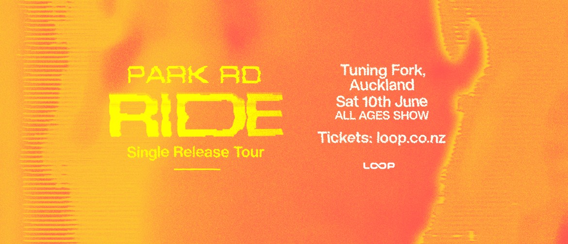 Park Rd 'Ride' Single Release Tour - Auckland