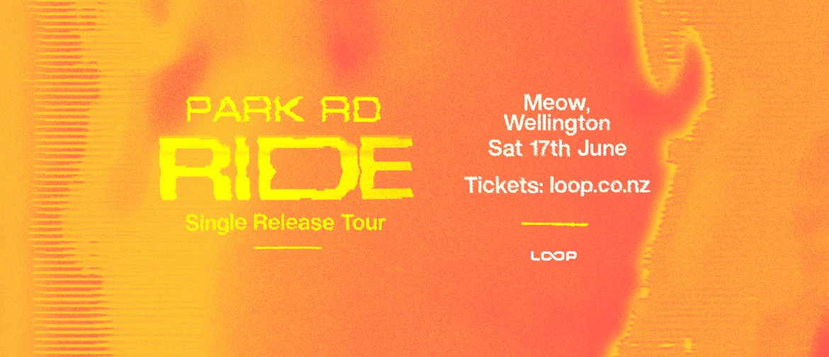 Park Rd 'Ride' Single Release Tour - Wellington