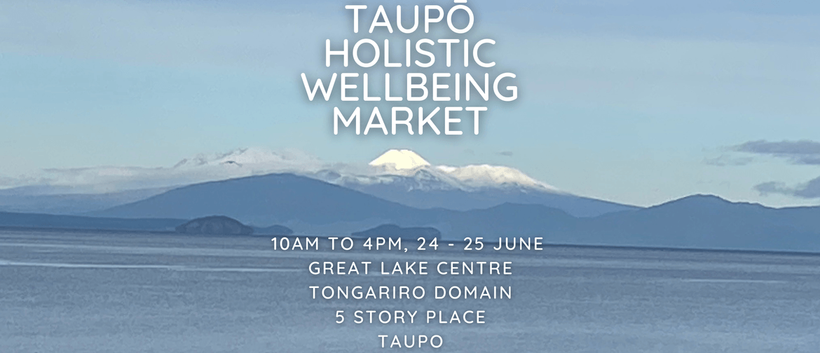 Taupō Holistic Wellbeing Market