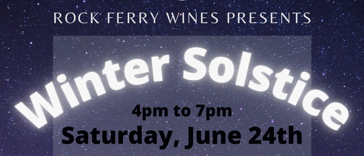Winter Solstice at Rock Ferry Wines