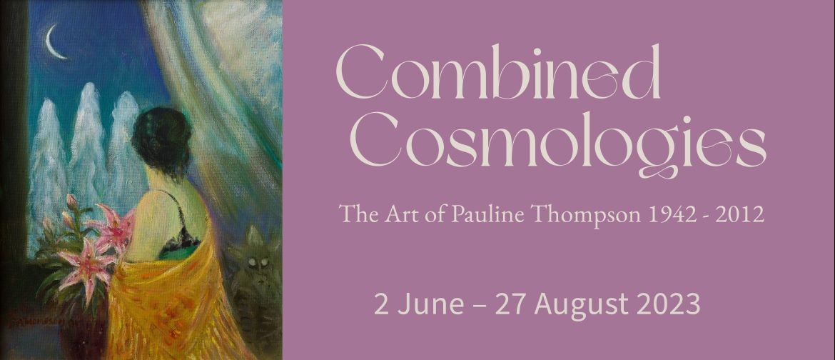 Combined Cosmologies: The Art of Pauline Thompson 1942 — 201