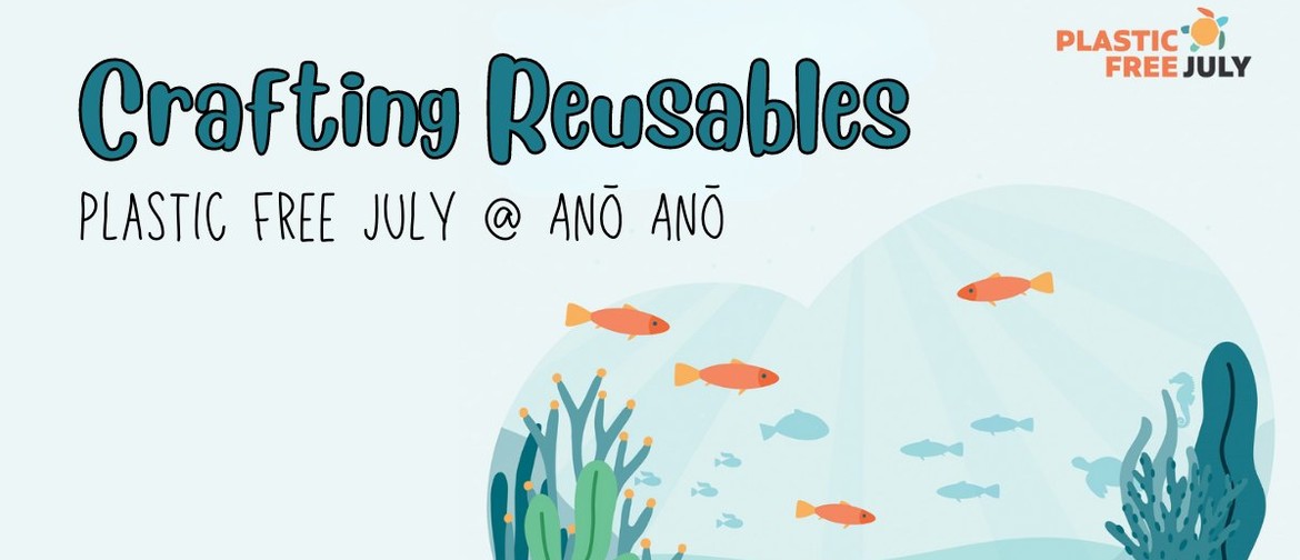 Crafting Reusables - Plastic Free July