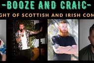 Booze & Craic: A Night Of Irish & Scottish Comedy 