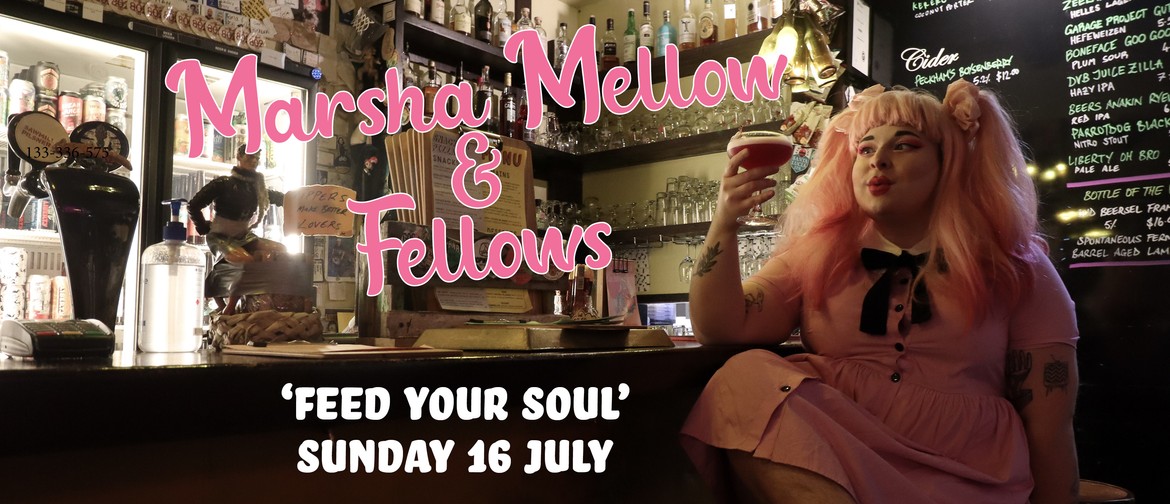 Eat Drink Play: Marsha Mellow & Fellows: 'Feed Your Soul'