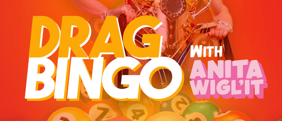 Drag Bingo - with Anita Wigl'it!