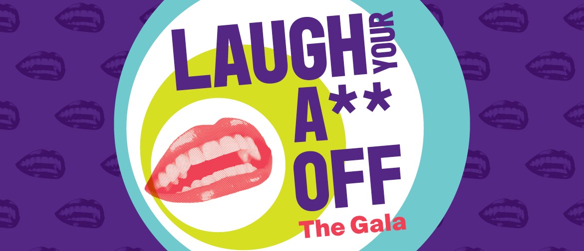 Laugh Your A** Off - the Gala