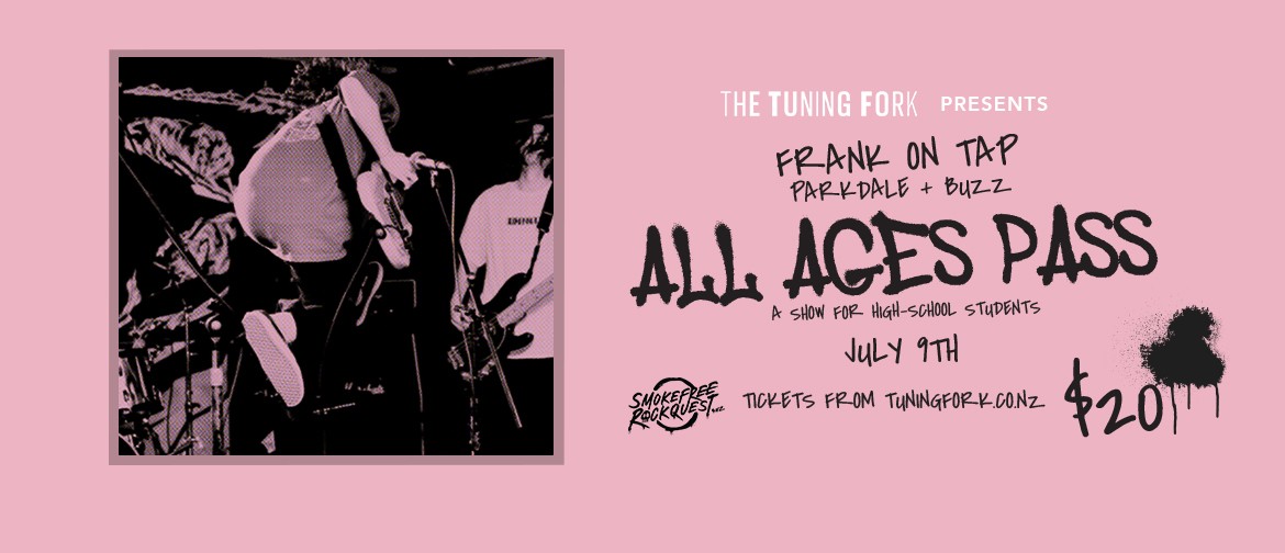 All Ages Pass ft. Frank on Tap, Parkdale & Buzz