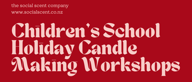 Children's School Holiday Candle Making Workshop: CANCELLED