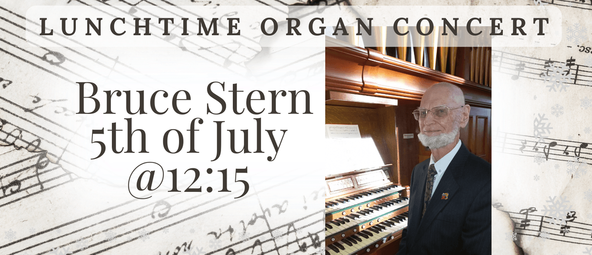 Lunchtime Organ Concert Featuring Bruce Stern